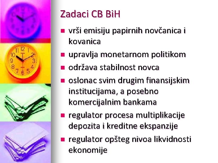 Zadaci CB Bi. H n n n vrši emisiju papirnih novčanica i kovanica upravlja Zadaci CB Bi. H n n n vrši emisiju papirnih novčanica i kovanica upravlja