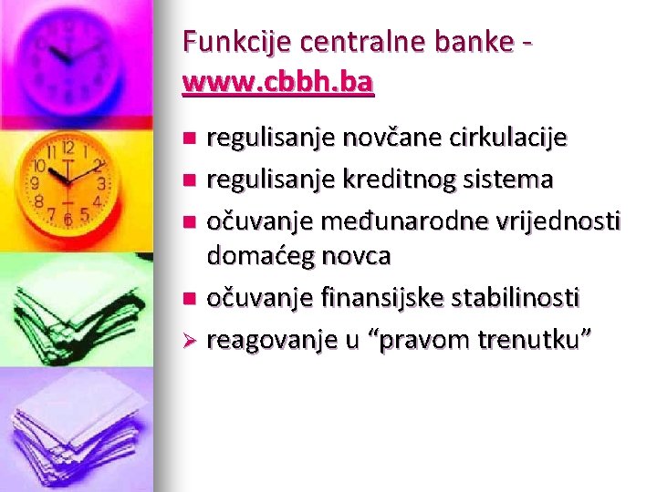 Funkcije centralne banke www. cbbh. ba regulisanje novčane cirkulacije n regulisanje kreditnog sistema n