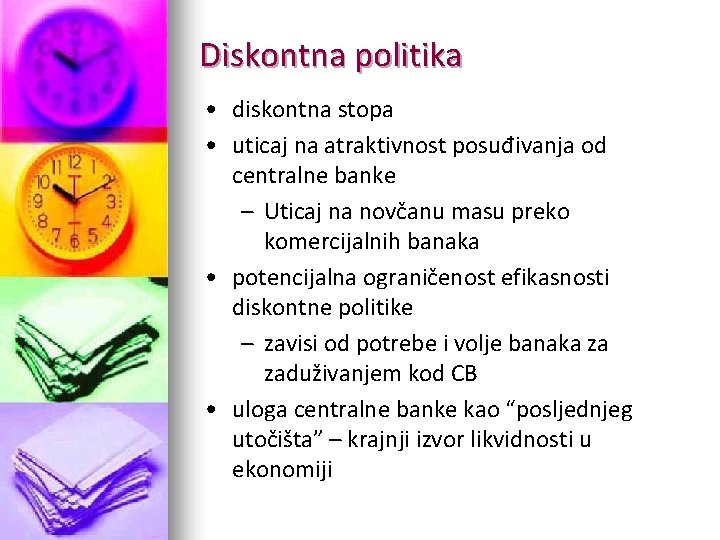 Diskontna politika • diskontna stopa • uticaj na atraktivnost posuđivanja od centralne banke –