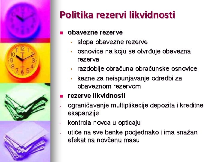 Politika rezervi likvidnosti n n - obavezne rezerve • stopa obavezne rezerve • osnovica