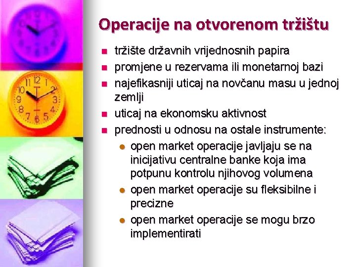 Operacije na otvorenom tržištu n n n tržište državnih vrijednosnih papira promjene u rezervama