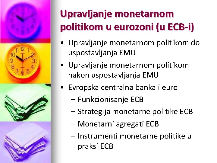 Upravljanje monetarnom politikom u eurozoni (u ECB-i) • Upravljanje monetarnom politikom do uspostavljanja EMU