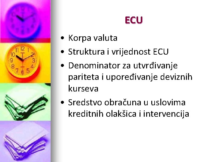 ECU • Korpa valuta • Struktura i vrijednost ECU • Denominator za utvrđivanje pariteta