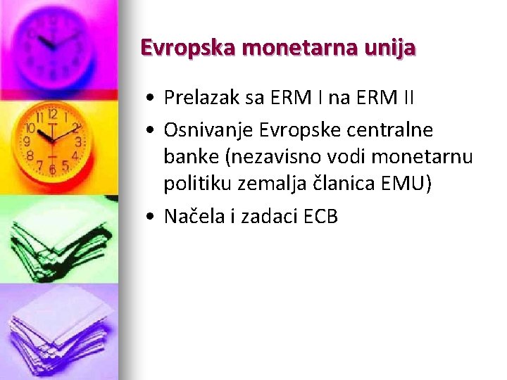 Evropska monetarna unija • Prelazak sa ERM I na ERM II • Osnivanje Evropske