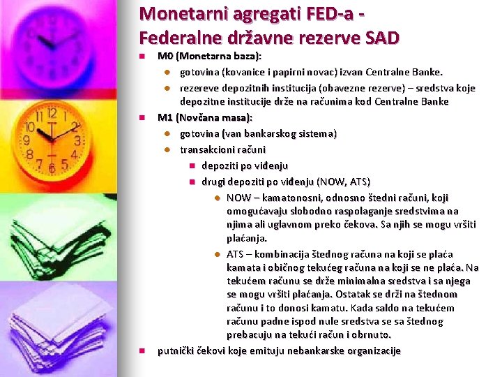 Monetarni agregati FED-a Federalne državne rezerve SAD n n n M 0 (Monetarna baza):