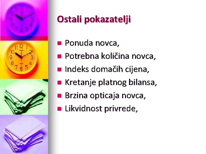 Ostali pokazatelji Ponuda novca, n Potrebna količina novca, n Indeks domačih cijena, n Kretanje