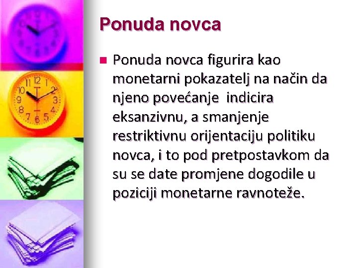 Ponuda novca n Ponuda novca figurira kao monetarni pokazatelj na način da njeno povećanje