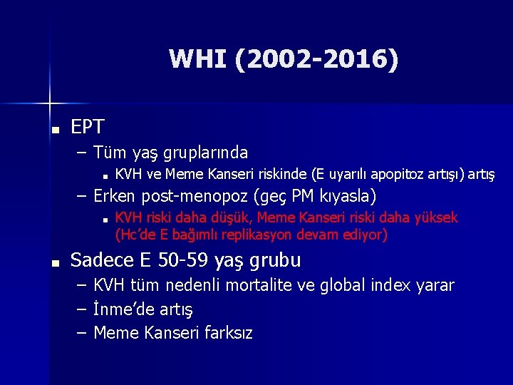 WHI (2002 -2016) ■ EPT – Tüm yaş gruplarında ■ KVH ve Meme Kanseri