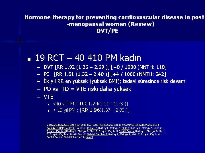 Hormone therapy for preventing cardiovascular disease in post -menopausal women (Review) DVT/PE ■ 19