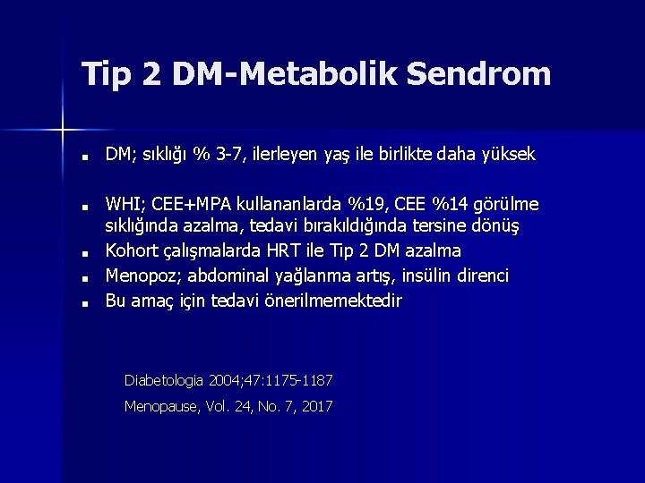 Tip 2 DM-Metabolik Sendrom ■ ■ ■ DM; sıklığı % 3 -7, ilerleyen yaş