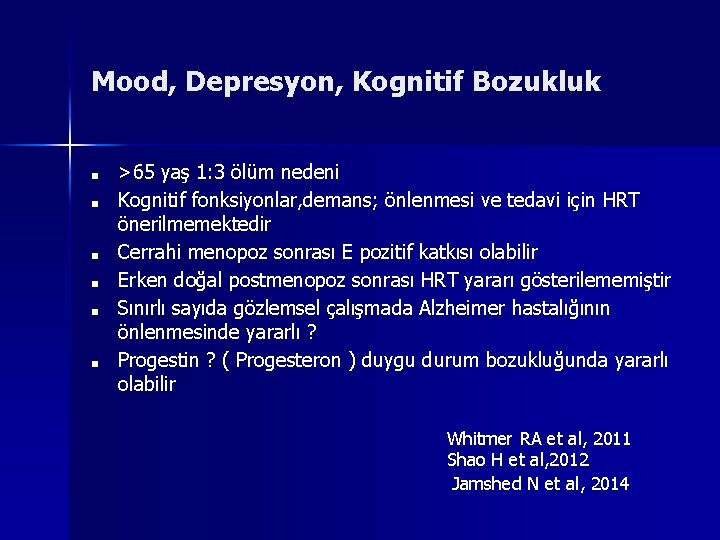 Mood, Depresyon, Kognitif Bozukluk ■ ■ ■ ˃65 yaş 1: 3 ölüm nedeni Kognitif
