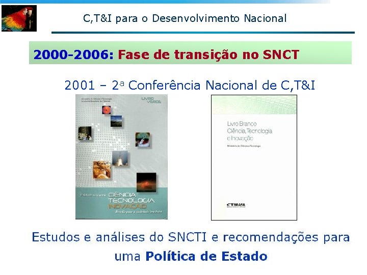 C, T&I para o Desenvolvimento Nacional 2000 -2006: Fase de transição no SNCT 2001 C, T&I para o Desenvolvimento Nacional 2000 -2006: Fase de transição no SNCT 2001