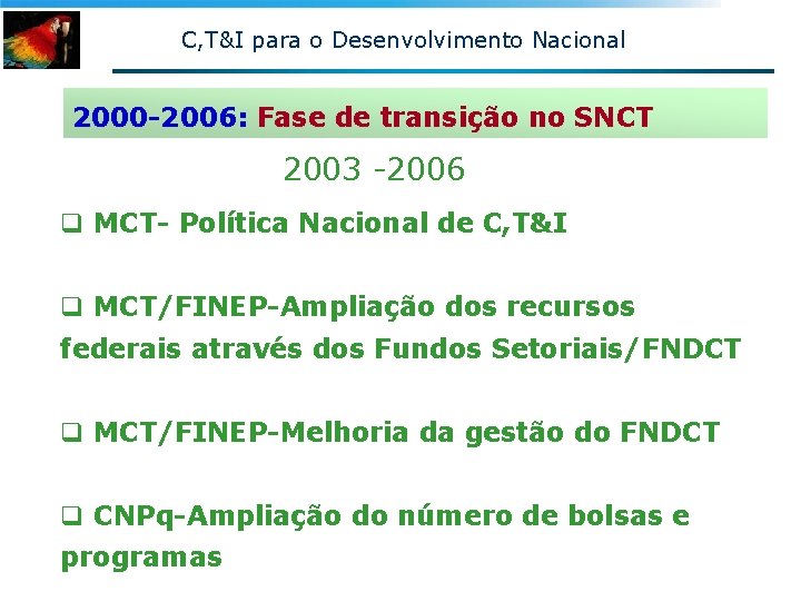 C, T&I para o Desenvolvimento Nacional 2000 -2006: Fase de transição no SNCT 2003