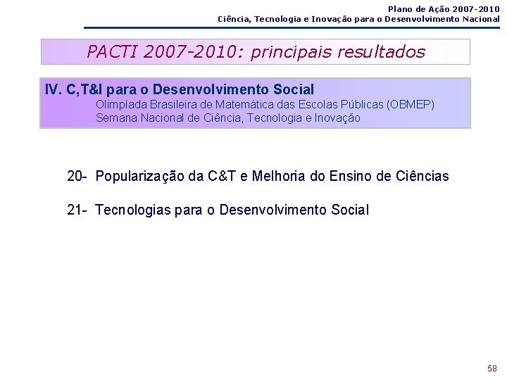 Plano de Ação 2007 -2010 Ciência, Tecnologia e Inovação para o Desenvolvimento Nacional PACTI