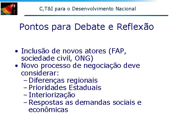 C, T&I para o Desenvolvimento Nacional Pontos para Debate e Reflexão • Inclusão de