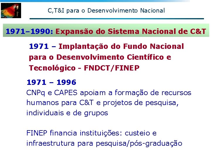 C, T&I para o Desenvolvimento Nacional 1971– 1990: Expansão do Sistema Nacional de C&T