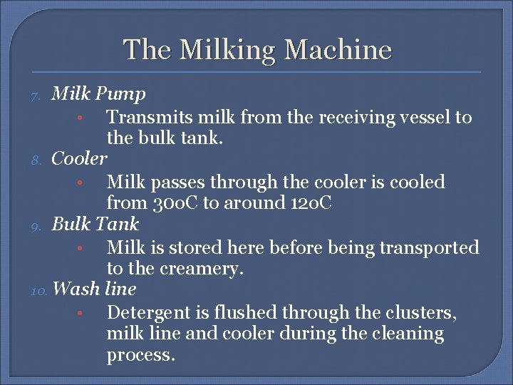 The Milking Machine Milk Pump • Transmits milk from the receiving vessel to the