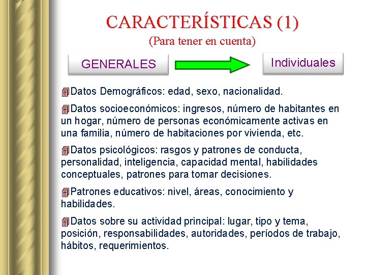 CARACTERÍSTICAS (1) (Para tener en cuenta) GENERALES Individuales 4 Datos Demográficos: edad, sexo, nacionalidad.