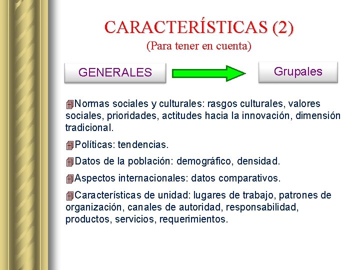 CARACTERÍSTICAS (2) (Para tener en cuenta) GENERALES Grupales 4 Normas sociales y culturales: rasgos