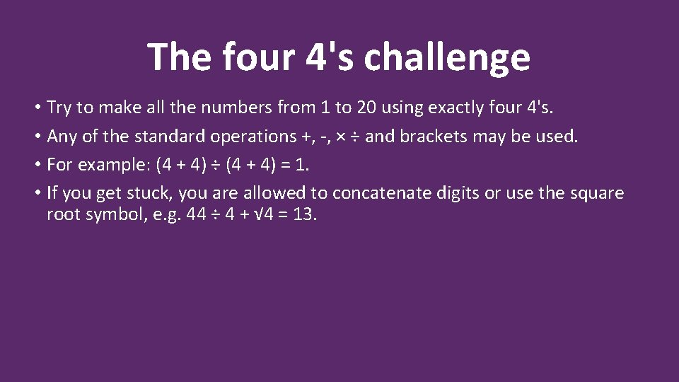 The four 4's challenge • Try to make all the numbers from 1 to