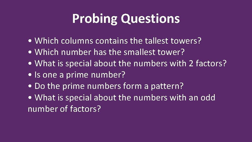 Probing Questions • Which columns contains the tallest towers? • Which number has the