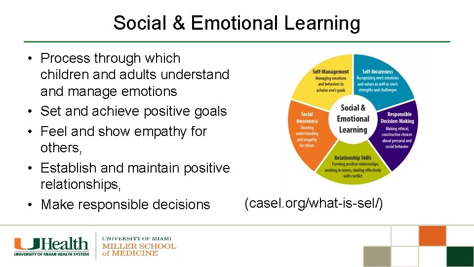 Social & Emotional Learning • Process through which children and adults understand manage emotions