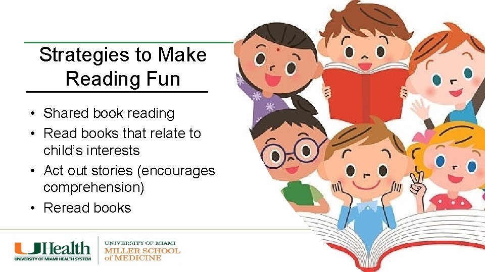 Strategies to Make Reading Fun • Shared book reading • Read books that relate