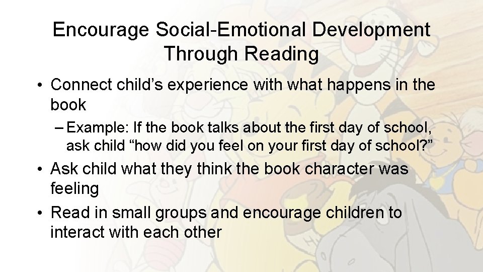 Encourage Social-Emotional Development Through Reading • Connect child’s experience with what happens in the
