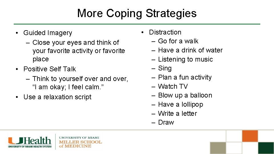 More Coping Strategies • Guided Imagery – Close your eyes and think of your