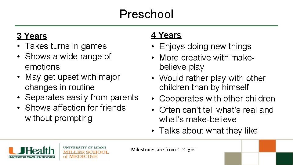 Preschool 3 Years • Takes turns in games • Shows a wide range of