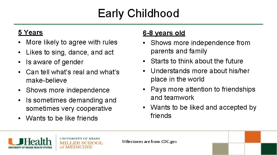 Early Childhood 5 Years • More likely to agree with rules • Likes to