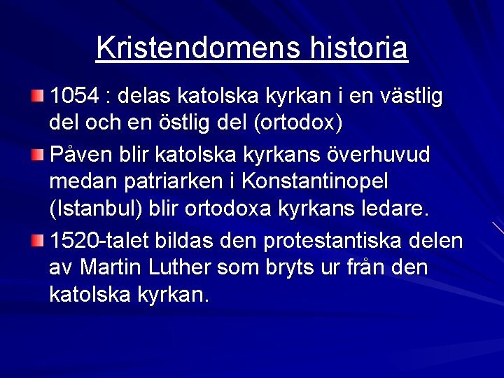 Kristendomens historia 1054 : delas katolska kyrkan i en västlig del och en östlig