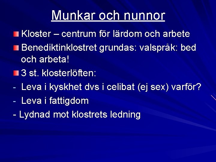 Munkar och nunnor Kloster – centrum för lärdom och arbete Benediktinklostret grundas: valspråk: bed
