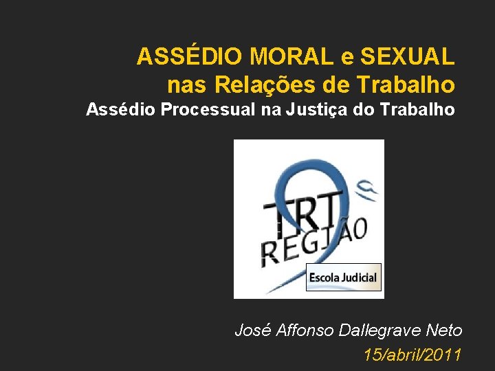 ASSÉDIO MORAL e SEXUAL nas Relações de Trabalho Assédio Processual na Justiça do Trabalho