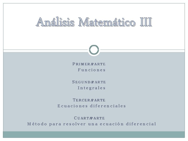 Análisis Matemático III P R I M E R AP A R T E Análisis Matemático III P R I M E R AP A R T E