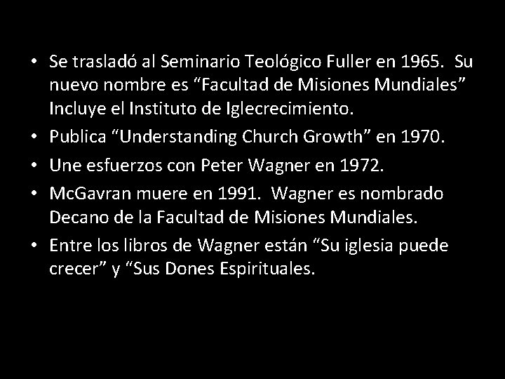  • Se trasladó al Seminario Teológico Fuller en 1965. Su nuevo nombre es