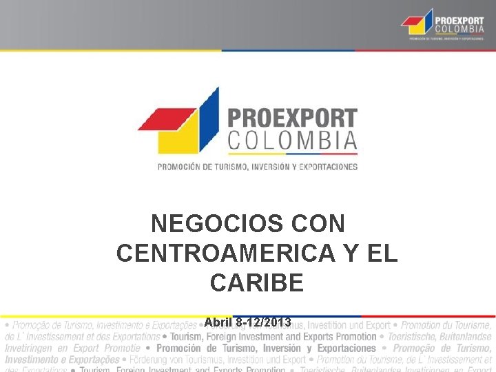 NEGOCIOS CON CENTROAMERICA Y EL CARIBE Abril 8 -12/2013 