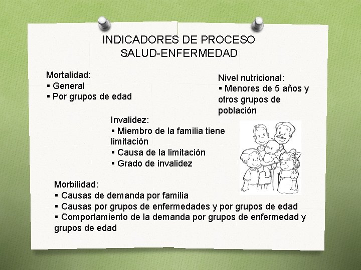 INDICADORES DE PROCESO SALUD-ENFERMEDAD Mortalidad: § General § Por grupos de edad Nivel nutricional: