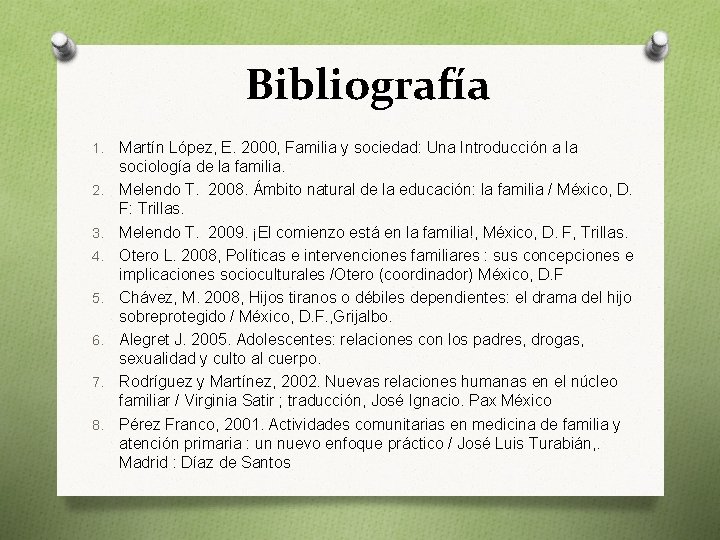 Bibliografía 1. 2. 3. 4. 5. 6. 7. 8. Martín López, E. 2000, Familia