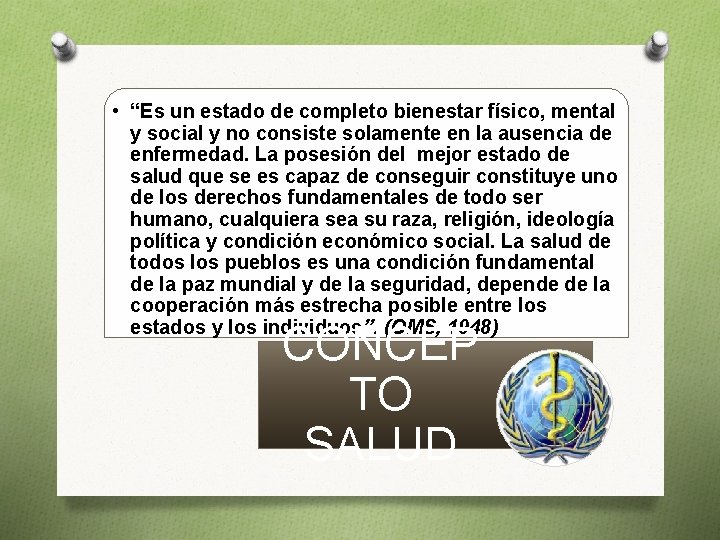  • “Es un estado de completo bienestar físico, mental y social y no