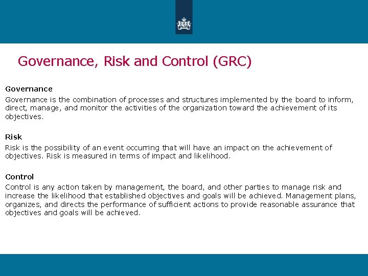 Governance, Risk and Control (GRC) Governance is the combination of processes and structures implemented