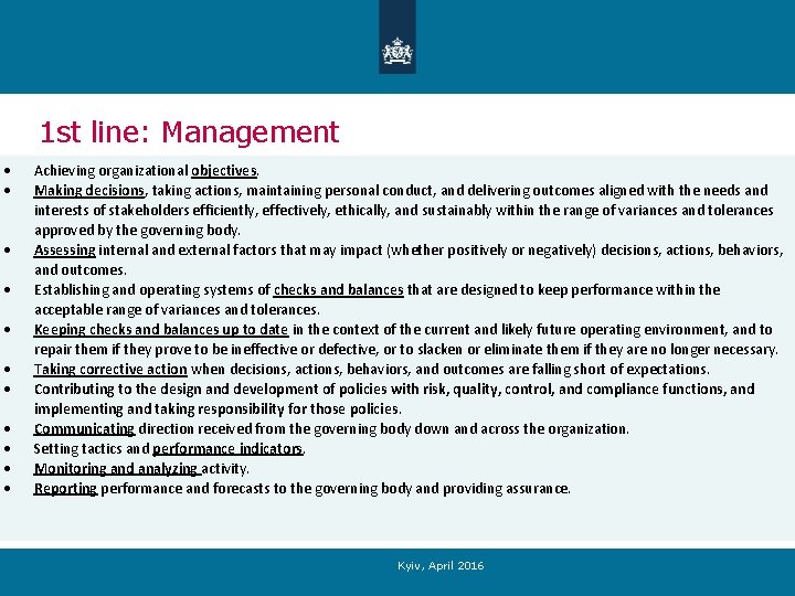 1 st line: Management Achieving organizational objectives. Making decisions, taking actions, maintaining personal conduct,