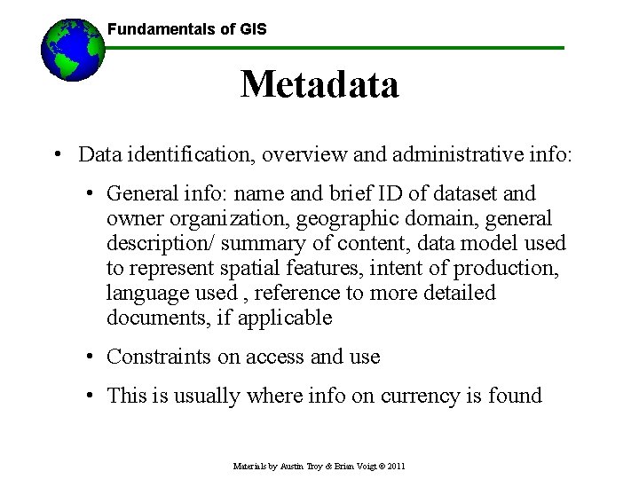 Fundamentals of GIS Metadata • Data identification, overview and administrative info: • General info: Fundamentals of GIS Metadata • Data identification, overview and administrative info: • General info:
