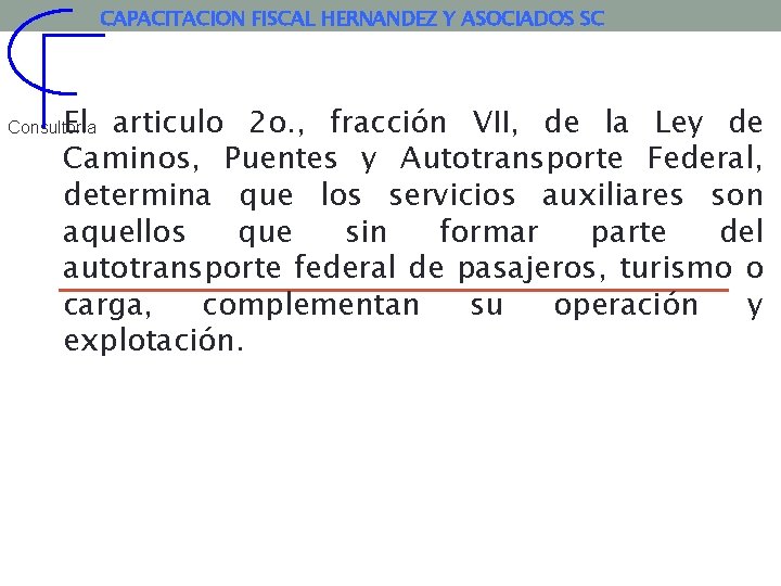 CAPACITACION FISCAL HERNANDEZ Y ASOCIADOS SC El articulo 2 o. , fracción VII, de