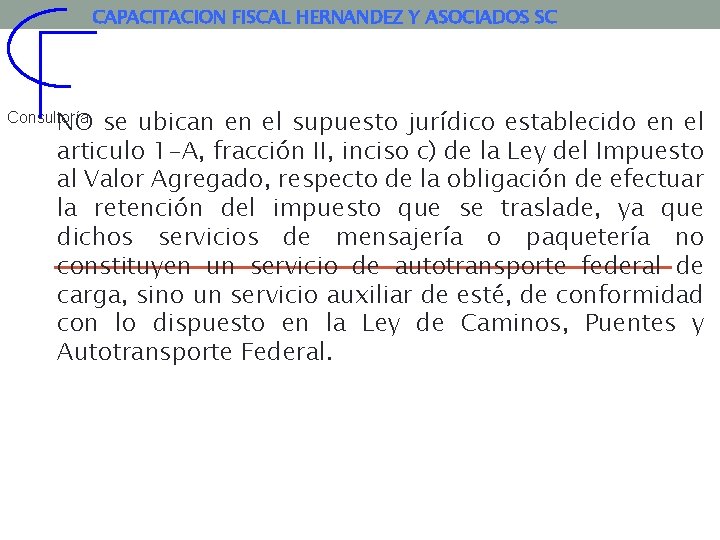 CAPACITACION FISCAL HERNANDEZ Y ASOCIADOS SC Consultoría NO se ubican en el supuesto jurídico