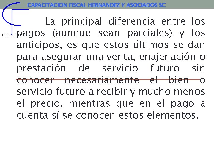 CAPACITACION FISCAL HERNANDEZ Y ASOCIADOS SC La principal diferencia entre los pagos (aunque sean