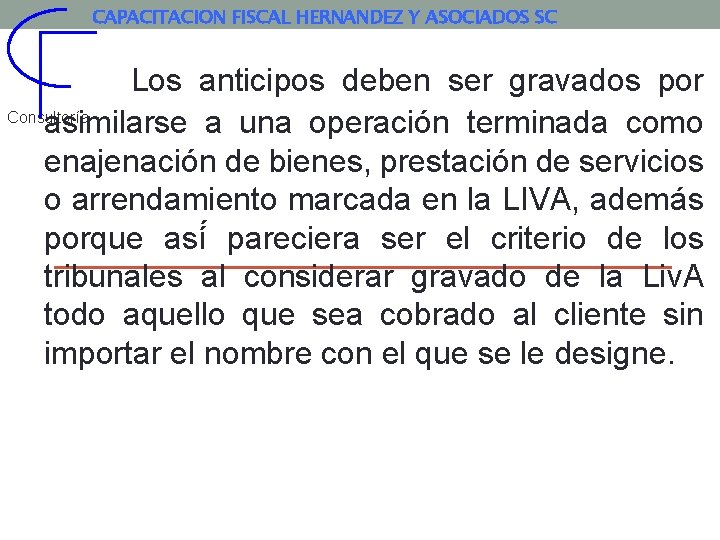 CAPACITACION FISCAL HERNANDEZ Y ASOCIADOS SC Los anticipos deben ser gravados por Consultoría asimilarse