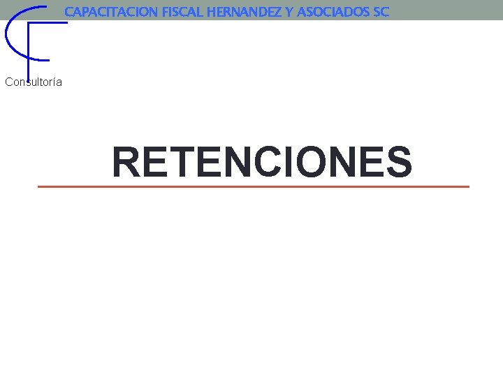 CAPACITACION FISCAL HERNANDEZ Y ASOCIADOS SC Consultoría RETENCIONES 