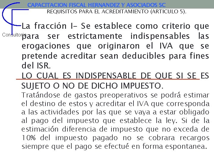 CAPACITACION FISCAL HERNANDEZ Y ASOCIADOS SC REQUISITOS PARA EL ACREDITAMIENTO (ARTICULO 5). La fracción