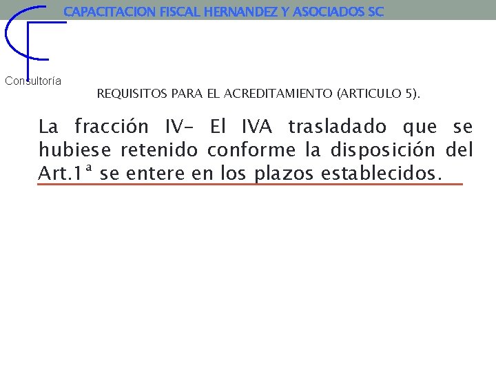 CAPACITACION FISCAL HERNANDEZ Y ASOCIADOS SC Consultoría REQUISITOS PARA EL ACREDITAMIENTO (ARTICULO 5). La